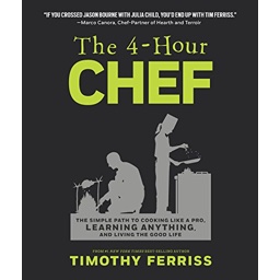 The 4-Hour Chef: The Simple Path to Cooking Like a Pro, Learning Anything, and …