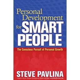 Personal Development for Smart People: The Conscious Pursuit of Personal Growth